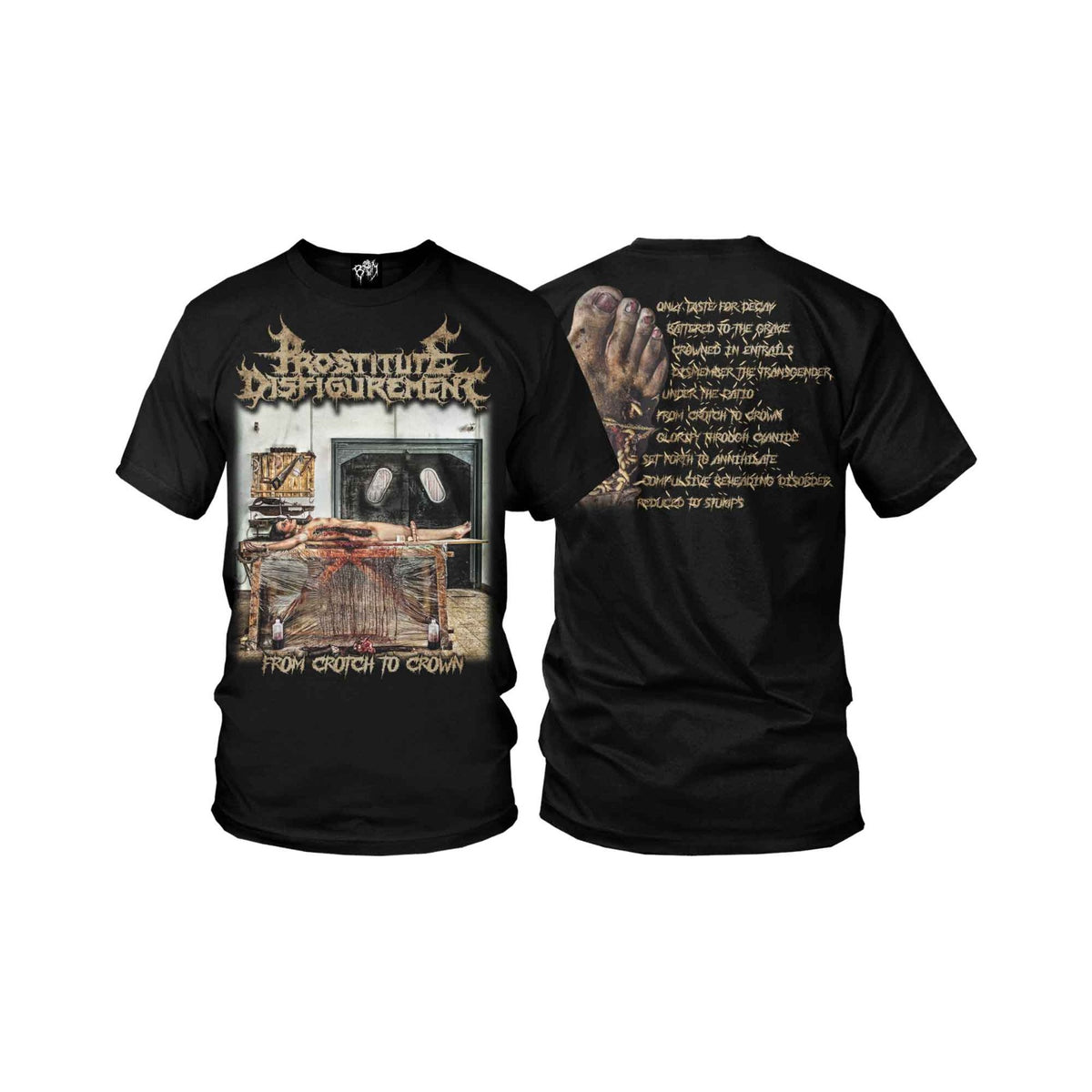 Prostitute Disfigurement "From Crotch To Crown" T-Shirt
